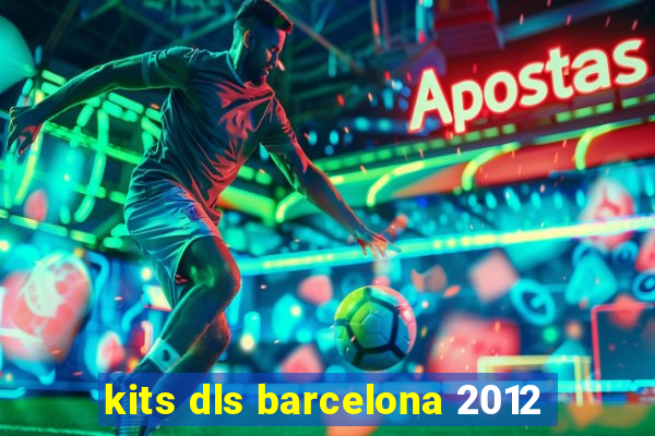 kits dls barcelona 2012